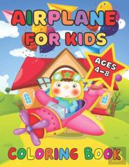 Airplane Coloring Book For Kids Ages 4-8