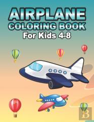 Airplane Coloring Book For Kids Ages 4-8