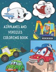 Airplanes And Vehicles Coloring Book