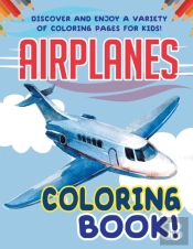 Airplanes Coloring Book! Discover And En