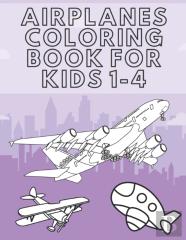 Airplanes Coloring Book For Kids 1-4