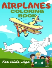 Airplanes Coloring Book For Kids Age 4-8
