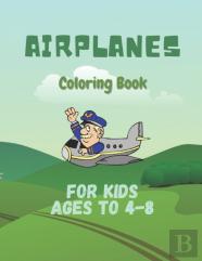 Airplanes Coloring Book For Kids Ages 4-8