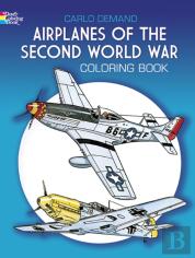 Airplanes Of The Second World War Coloring Book
