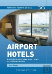Airport Spotting Hotels 2nd Edition