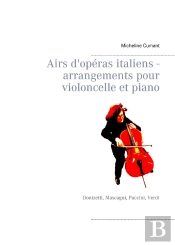 Airs D Operas Italiens Arrangements Pour Violoncelle Et Piano - Donizetti Mascagni Puccini Ver