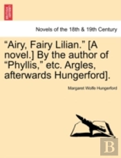 'Airy, Fairy Lilian.' (A Novel.) By The Author Of 'Phyllis,' Etc. Argles, Afterwards Hungerford).