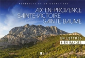 Aix-En-Provence/Sainte-Victoire/Sainte-Baume En Lettres & En Images