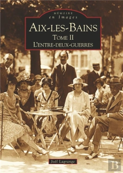 Bertrand.pt - Aix-Les-Bains Tome 2 ; L'Entre-Deux-Guerres