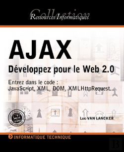 Bertrand.pt - Ajax ; Développez Pour Le Web 2.0 ; Entrez Dans Le Code ; Javascript, Xml, Dom, Xmlhttprequest...