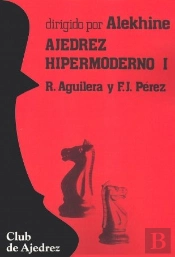 Ajedrez Hipermoderno. Vol. I