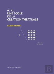 A.K., Une École De La Création Théâtrale