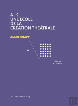 Bertrand.pt - A.K., Une École De La Création Théâtrale