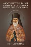 Akathist To Saint Callinicus Of Cernica Bishop Of Rimnicului In Romania