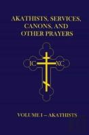 Akathists, Services, Canons, And Other Prayers - Volume I