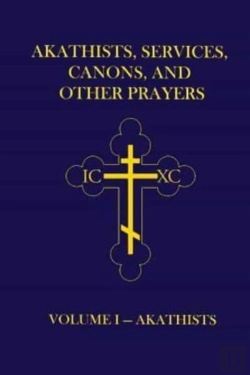 Bertrand.pt - Akathists, Services, Canons, And Other Prayers - Volume I