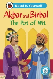 Akbar And Birbal The Pot Of Wit: Read It Yourself - Level 3 Confident Reader