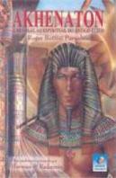 Akhenaton - A Revolução Espiritual do Antigo Egipto