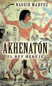 Akhenaton, El Rey Hereje