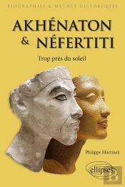 Akhénaton Et Néfertiti ; Trop Près Du Soleil