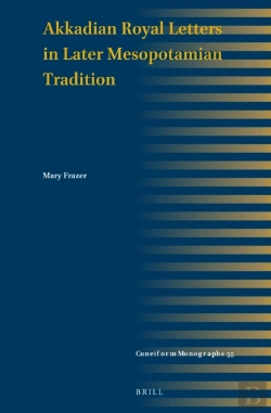 Bertrand.pt - Akkadian Royal Letters In Later Mesopotamian Tradition