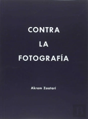 Akram Zaatari. Contra La Fotografia