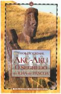 Aku-Aku - O Segredo da Ilhas de Páscoa