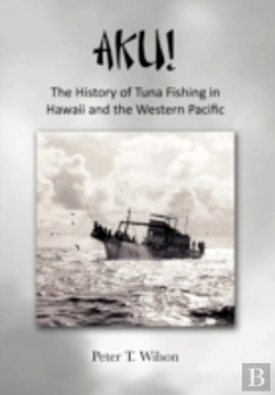 Bertrand.pt - Aku! The History Of Tuna Fishing In Hawaii And The Western Pacific