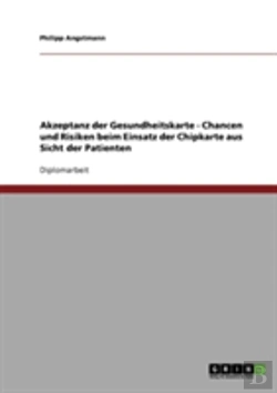 Bertrand.pt - Akzeptanz Der Gesundheitskarte - Chancen Und Risiken Beim Einsatz Der Chipkarte Aus Sicht Der Patienten