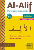 Al-Alif ; Premiers Pas En Arabe ; Initiation (2e Édition)