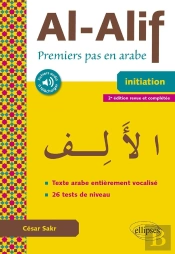 Al-Alif ; Premiers Pas En Arabe ; Initiation (2e Édition)
