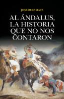 Al Ándalus, La Historia Que No Nos Contaron