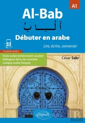 Al-Bab ; Débuter En Arabe ; Lire, Écrire, Converser ; A1