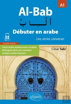 Bertrand.pt - Al-Bab ; Débuter En Arabe ; Lire, Écrire, Converser ; A1