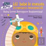 !Al Bebe Le Encanta La Ingenieria Aeroespacial! / Baby Loves Aerospace  Engineering!