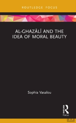 Bertrand.pt - Al-Ghazali And The Idea Of Moral Beauty