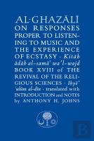 Al-Ghazali On Responses Proper To Listening To Music And The Experience Of Ecstasy