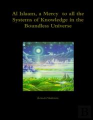 Al Islaam, A Mercy  To All The Systems Of Knowledge In The Boundless Universe
