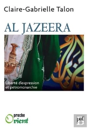 Al Jazeera ; De La Liberté D'Expression Dans Une Pétromonarchie