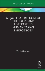 Al Jazeera, Freedom Of The Press, And Forecasting Humanitarian Emergencies