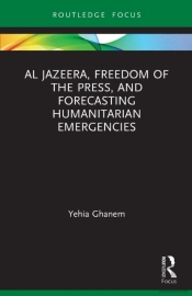Al Jazeera, Freedom Of The Press, And Forecasting Humanitarian Emergencies