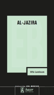 Al-Jazira Espejo Rebelde Y Ambiguo Del Mundo Arabe