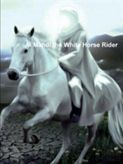Al Mahdi The White Horse Rider