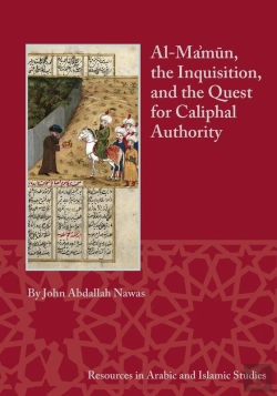 Bertrand.pt - Al-Ma'Mun, The Inquisition, And The Quest For Caliphal Authority