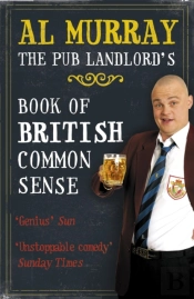 Al Murray: The Pub Landlord'S Book Of British Common Sense