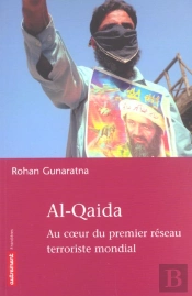 Al-Quaida ; Au Coeur Du Premier Reseau Terrorriste Mondial