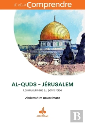 Al Quds : Jérusalem (1099-1187) : Comment Jérusalem Est Redevenue Musulmane ?