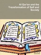 Al Qur'An And The Transformation Of Self And Society