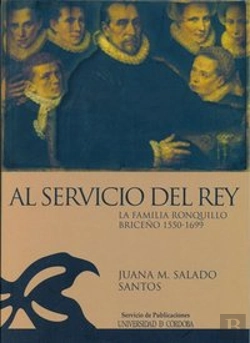 Bertrand.pt - Al Servicio Del Rey: La Familia Ronquillo Briceño 1550-1669