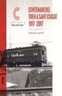 Al Tren! Cent Anys De Ferrocarril A Sant Cugat 1917-2017
